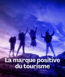 la marque positive du tourisme et comment elle transforme l'expérience de voyage en France