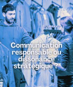 comment la cohérence et l’authenticité doivent être au cœur de toute stratégie de communication responsable