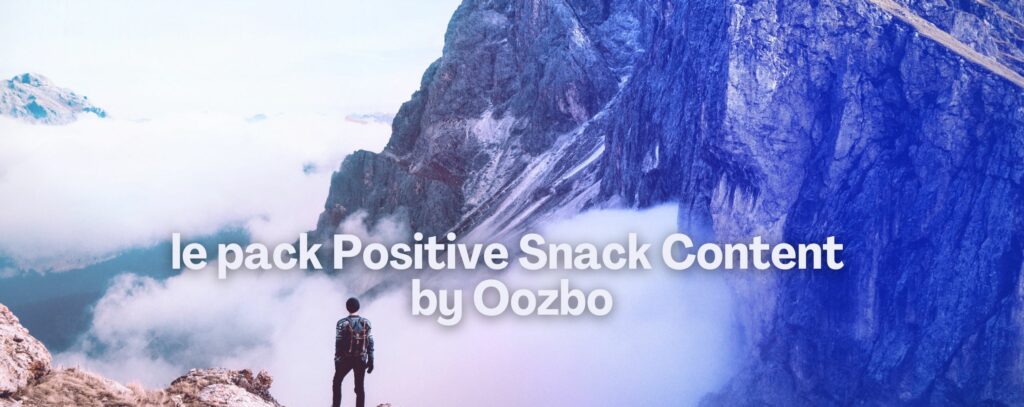 Le pack "Positive Snack Content" by Oozbo : Une solution agile, créative et clé en main pour produire chaque mois des contenus courts, positifs et impactants.