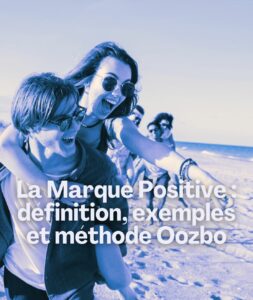 Marque Positive : Définition, Exemples et Méthode Oozbo